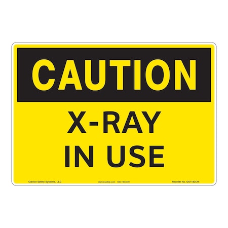 OSHA Compliant Caution/X-Ray In Use Safety Signs Outdoor Weather Tuff Plastic (S2) 14 X 10